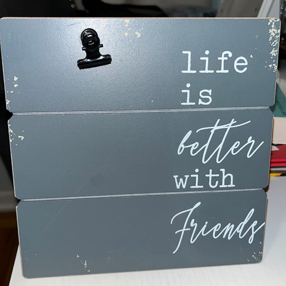 Life is better with Friends sign / picture frame